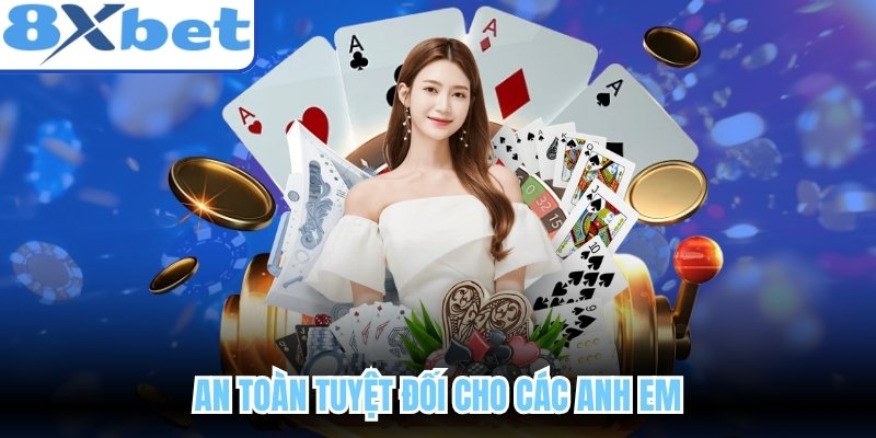 An toàn tuyệt đối cho các anh em