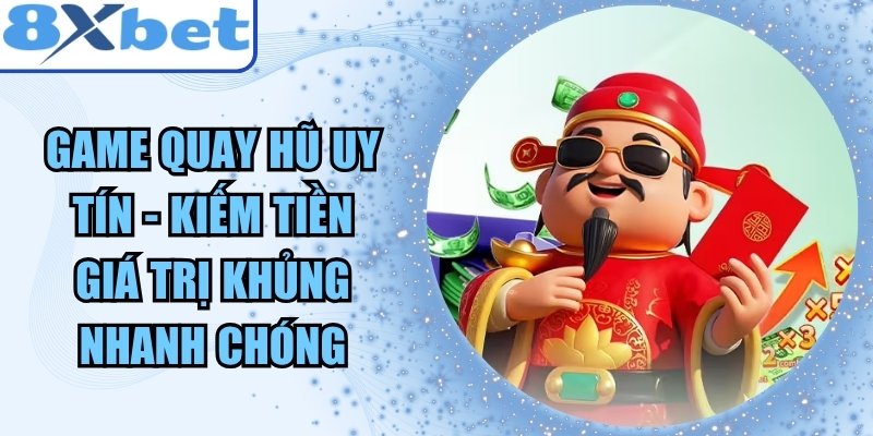 Game Quay Hũ Uy Tín