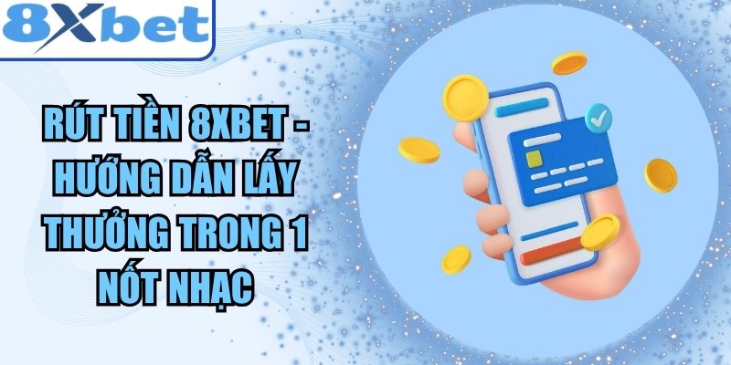Rút Tiền 8xbet